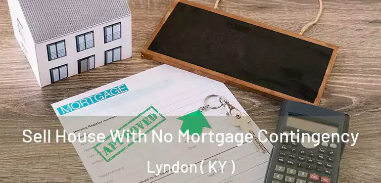  Sell House With No Mortgage Contingency Lyndon ( KY )