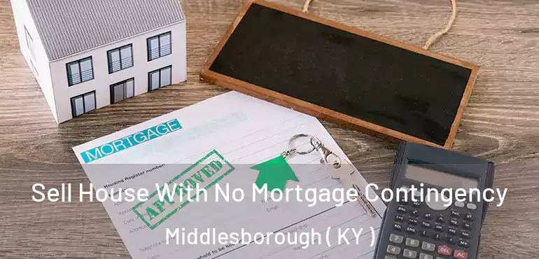  Sell House With No Mortgage Contingency Middlesborough ( KY )