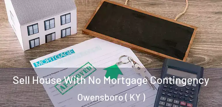  Sell House With No Mortgage Contingency Owensboro ( KY )