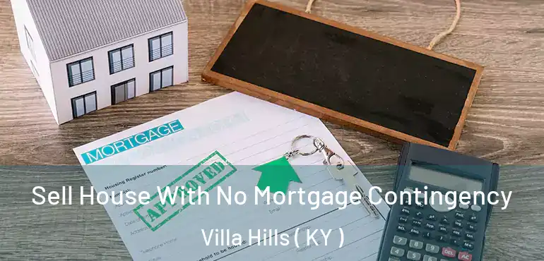  Sell House With No Mortgage Contingency Villa Hills ( KY )