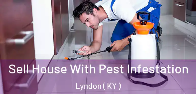  Sell House With Pest Infestation Lyndon ( KY )