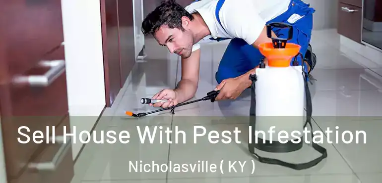 Sell House With Pest Infestation Nicholasville ( KY )