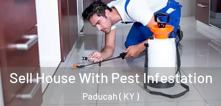  Sell House With Pest Infestation Paducah ( KY )