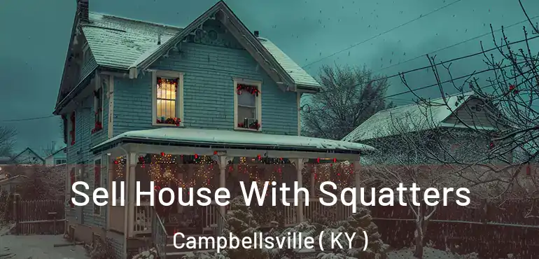  Sell House With Squatters Campbellsville ( KY )