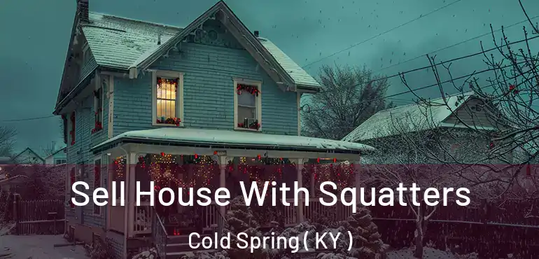  Sell House With Squatters Cold Spring ( KY )