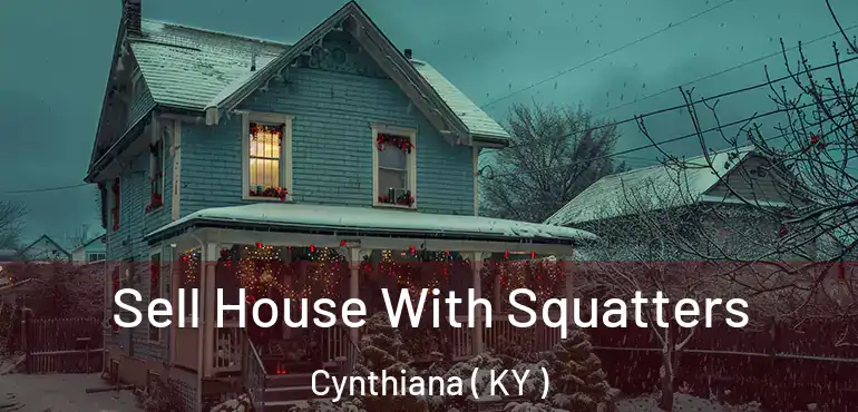  Sell House With Squatters Cynthiana ( KY )