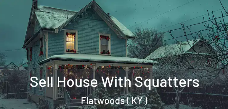  Sell House With Squatters Flatwoods ( KY )