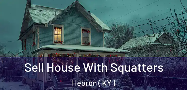  Sell House With Squatters Hebron ( KY )