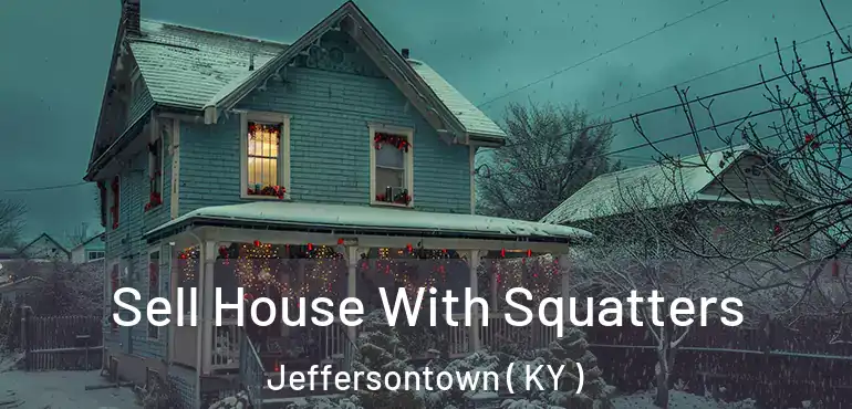  Sell House With Squatters Jeffersontown ( KY )