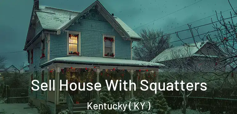  Sell House With Squatters Kentucky ( KY )