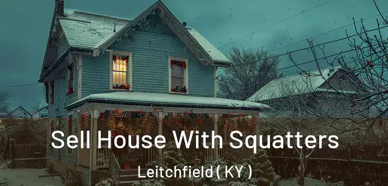  Sell House With Squatters Leitchfield ( KY )