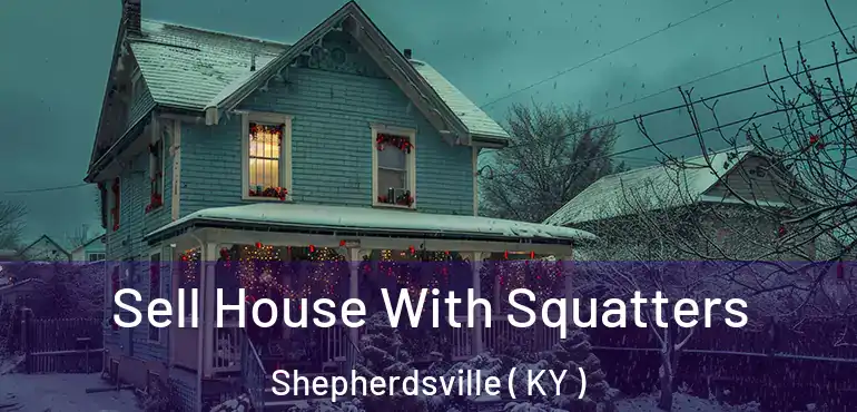  Sell House With Squatters Shepherdsville ( KY )
