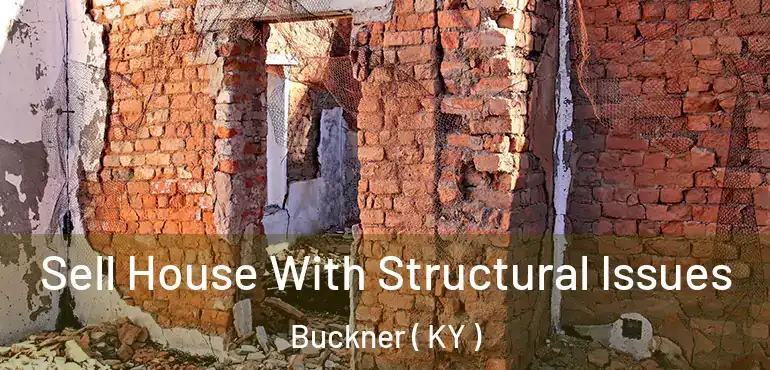  Sell House With Structural Issues Buckner ( KY )