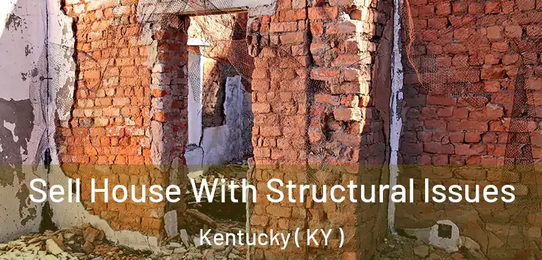  Sell House With Structural Issues Kentucky ( KY )