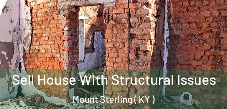  Sell House With Structural Issues Mount Sterling ( KY )
