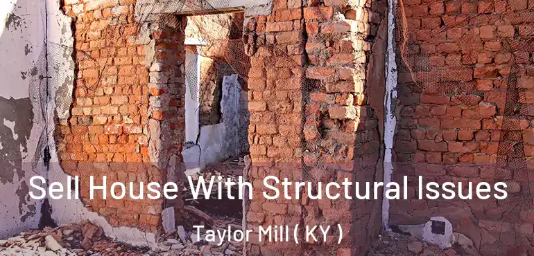  Sell House With Structural Issues Taylor Mill ( KY )