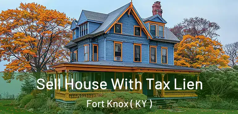  Sell House With Tax Lien Fort Knox ( KY )