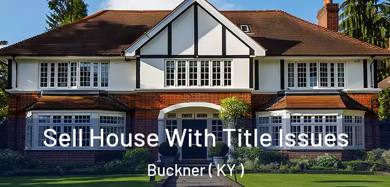  Sell House With Title Issues Buckner ( KY )