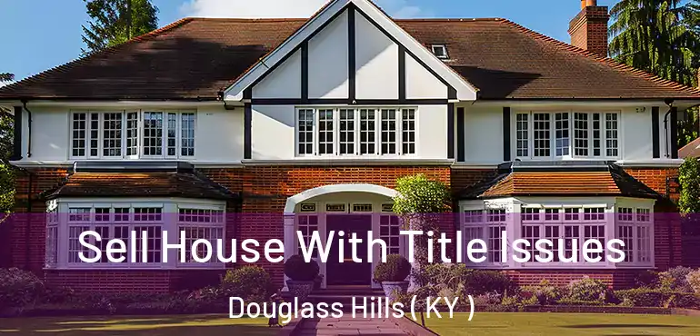  Sell House With Title Issues Douglass Hills ( KY )