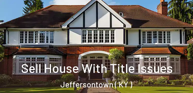  Sell House With Title Issues Jeffersontown ( KY )