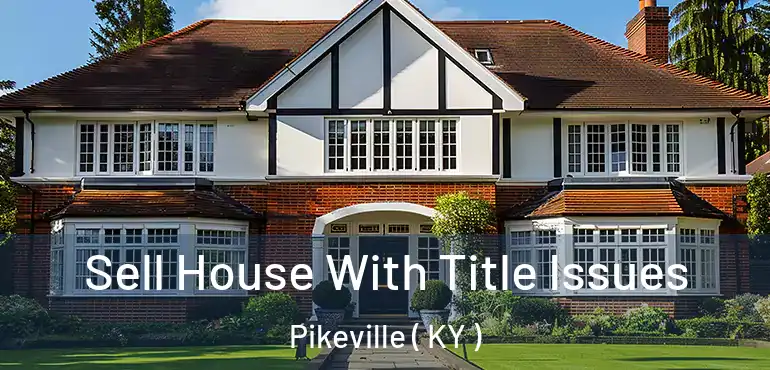  Sell House With Title Issues Pikeville ( KY )