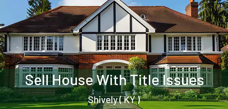  Sell House With Title Issues Shively ( KY )