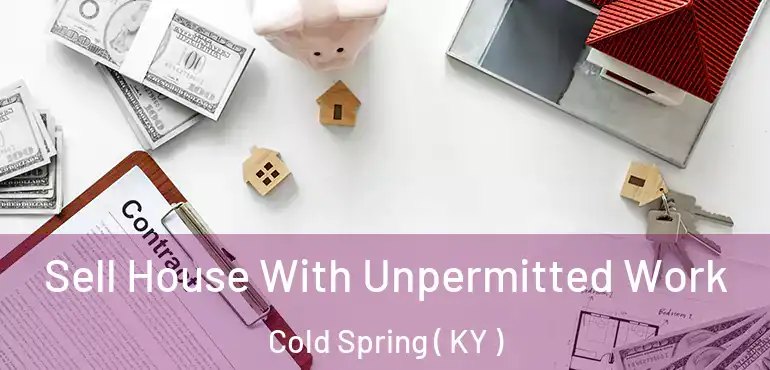  Sell House With Unpermitted Work Cold Spring ( KY )