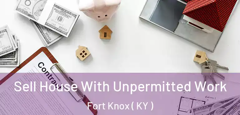  Sell House With Unpermitted Work Fort Knox ( KY )