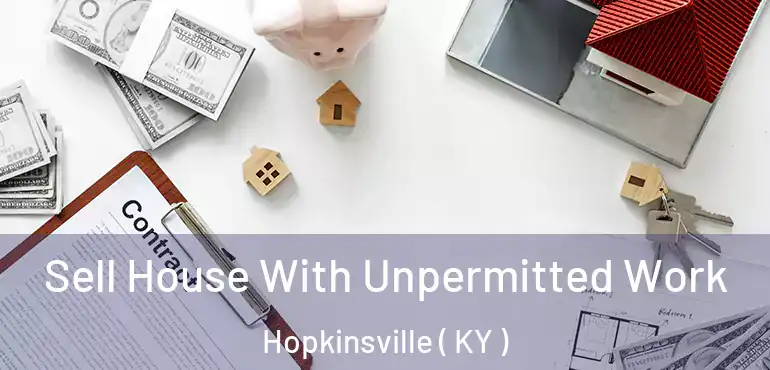  Sell House With Unpermitted Work Hopkinsville ( KY )