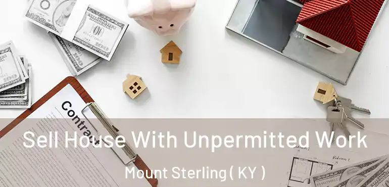  Sell House With Unpermitted Work Mount Sterling ( KY )