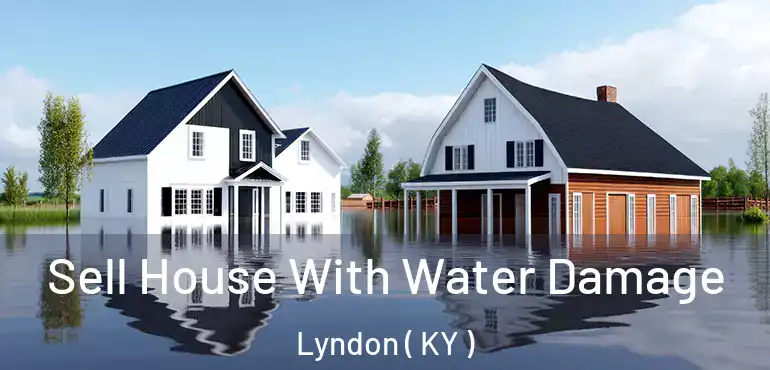  Sell House With Water Damage Lyndon ( KY )