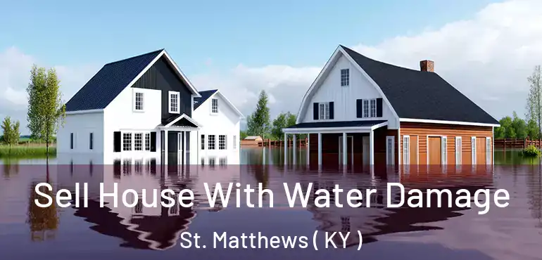  Sell House With Water Damage St. Matthews ( KY )