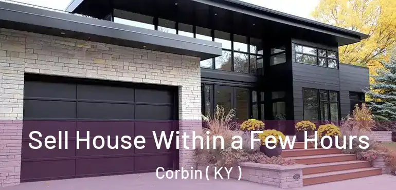  Sell House Within a Few Hours Corbin ( KY )