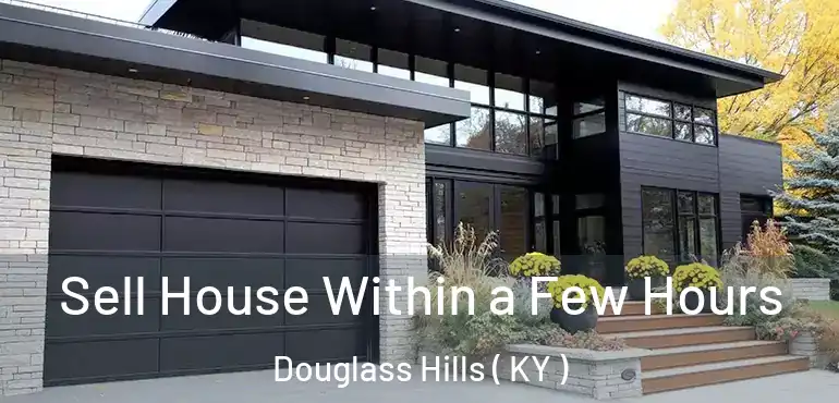  Sell House Within a Few Hours Douglass Hills ( KY )