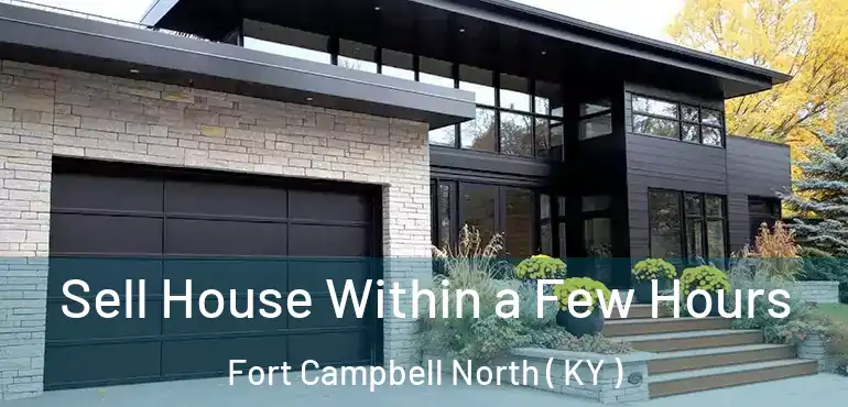  Sell House Within a Few Hours Fort Campbell North ( KY )
