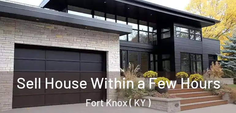  Sell House Within a Few Hours Fort Knox ( KY )