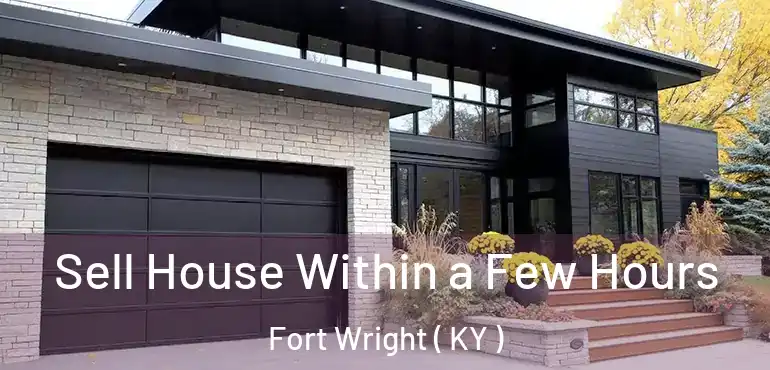  Sell House Within a Few Hours Fort Wright ( KY )