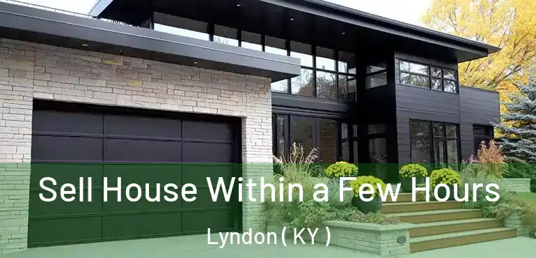  Sell House Within a Few Hours Lyndon ( KY )