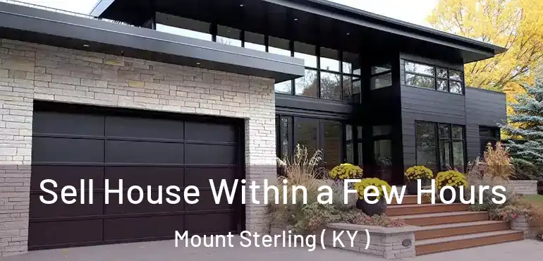  Sell House Within a Few Hours Mount Sterling ( KY )