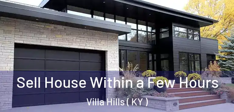  Sell House Within a Few Hours Villa Hills ( KY )