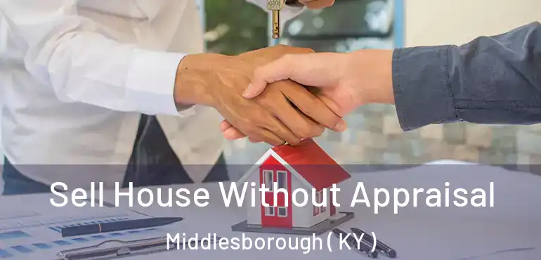  Sell House Without Appraisal Middlesborough ( KY )