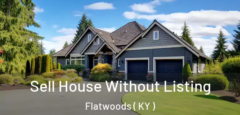  Sell House Without Listing Flatwoods ( KY )
