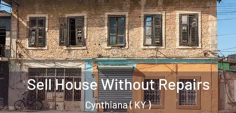  Sell House Without Repairs Cynthiana ( KY )