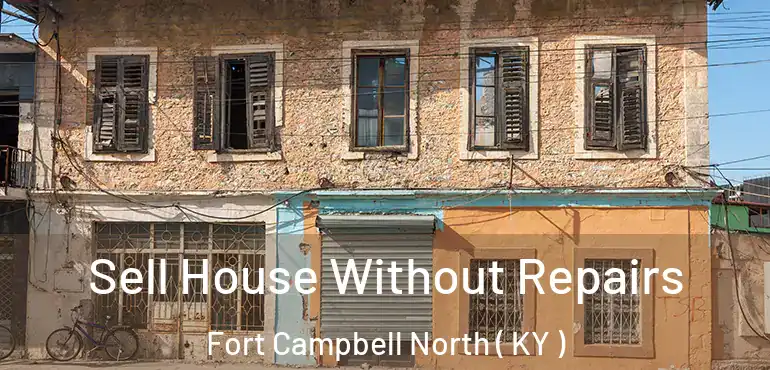  Sell House Without Repairs Fort Campbell North ( KY )