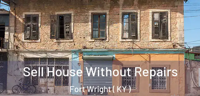  Sell House Without Repairs Fort Wright ( KY )
