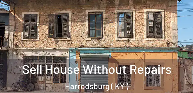  Sell House Without Repairs Harrodsburg ( KY )
