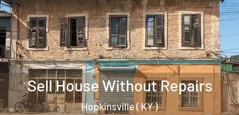  Sell House Without Repairs Hopkinsville ( KY )