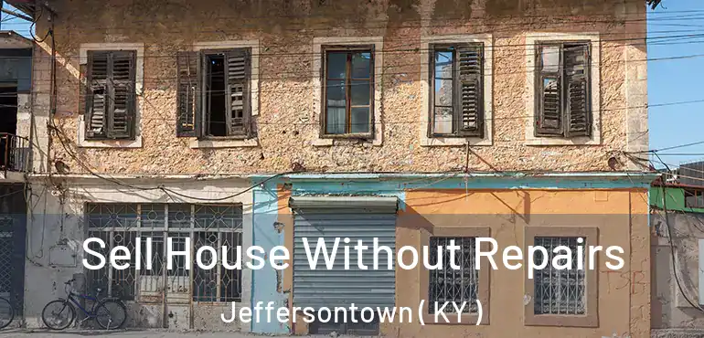  Sell House Without Repairs Jeffersontown ( KY )