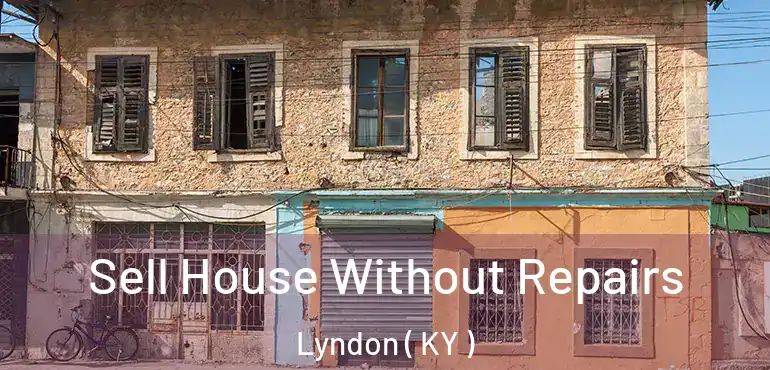  Sell House Without Repairs Lyndon ( KY )