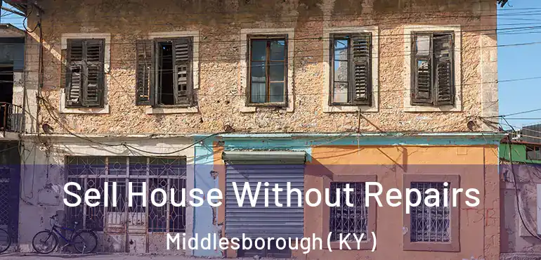  Sell House Without Repairs Middlesborough ( KY )